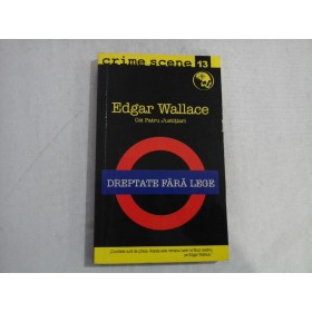     DREPTATE  FARA  LEGE  -  Edgar  WALLACE  